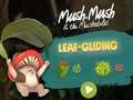 Peli Mush-Mush ja Mushables Leaf Gliding  verkossa