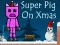 Peli Super Pig on Xmas verkossa