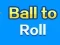 Peli Ball To Roll verkossa