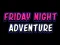 Peli Friday adventure night verkossa