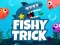 Peli Fishy Trick verkossa
