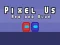 Peli Pixel Us Red and Blue verkossa