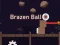 Peli Brazen Ball verkossa