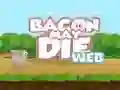Peli Bacon May Die verkossa