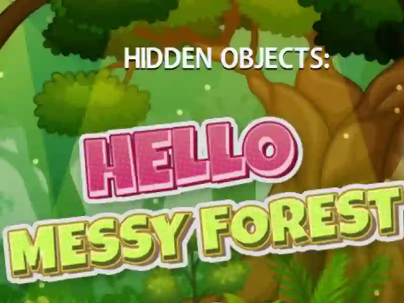 Peli Hidden Objects Hello Messy Forest verkossa