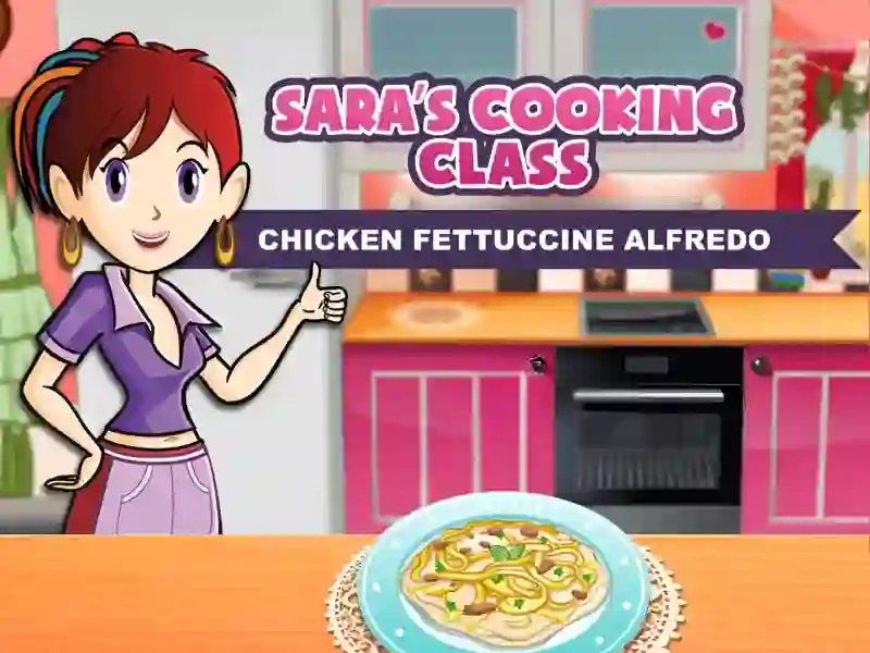 Peli Sara's Cooking Class: Chicken Fettuccine Alfredo verkossa